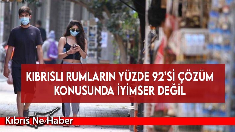Kıbrıslı Rumların yüzde 92’si çözüm konusunda iyimser değil