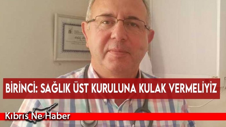 Birinci: Sağlık üst kuruluna kulak vermeliyiz