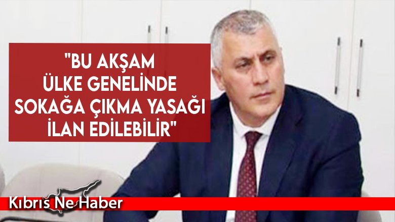 Olgun Amcaoğlu: "Bu akşam ülke genelinde sokağa çıkma yasağı ilan edilebilir"