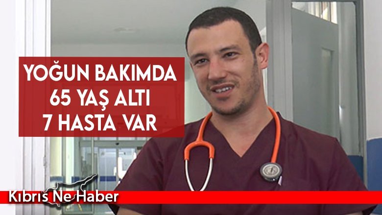 Yoğun bakımda 65 yaş altı 7 hasta var