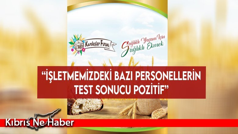 “İşletmemizdeki bazı personellerin test sonucu pozitif”
