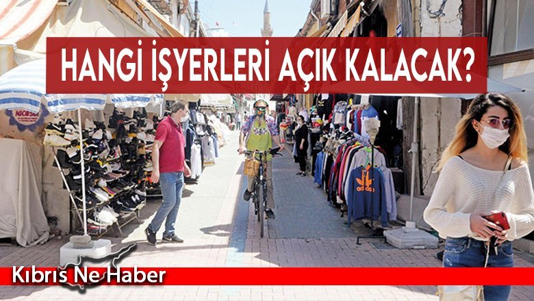 Hangi işyerleri açık kalacak?