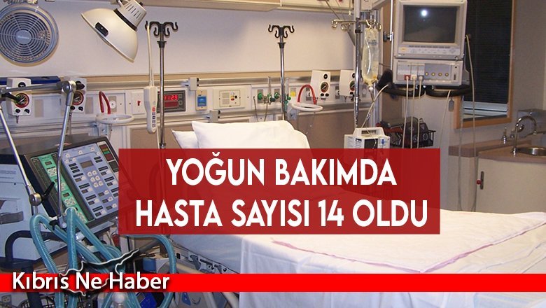 Yoğun bakımda hasta sayısı 14 oldu