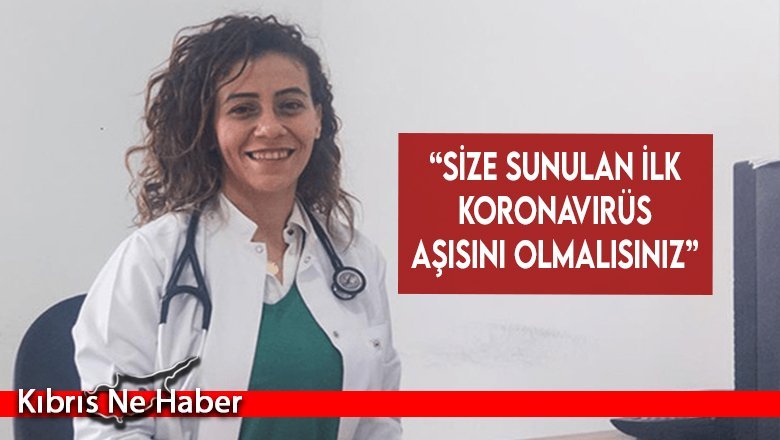 “Size sunulan ilk koronavirüs aşısını olmalısınız”