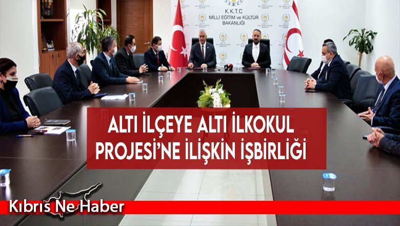 Altı İlçeye Altı İlkokul Projesi’ne ilişkin işbirliği