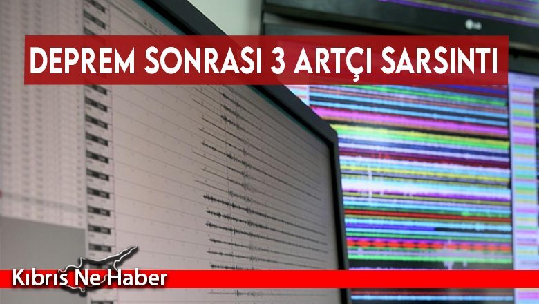Deprem sonrası 3 artçı sarsıntı