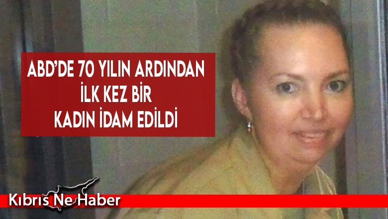 ABD’de 70 yılın ardından ilk kez bir kadın idam edildi