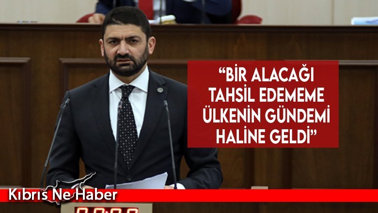 “Bir alacağı tahsil edememe ülkenin gündemi haline geldi”