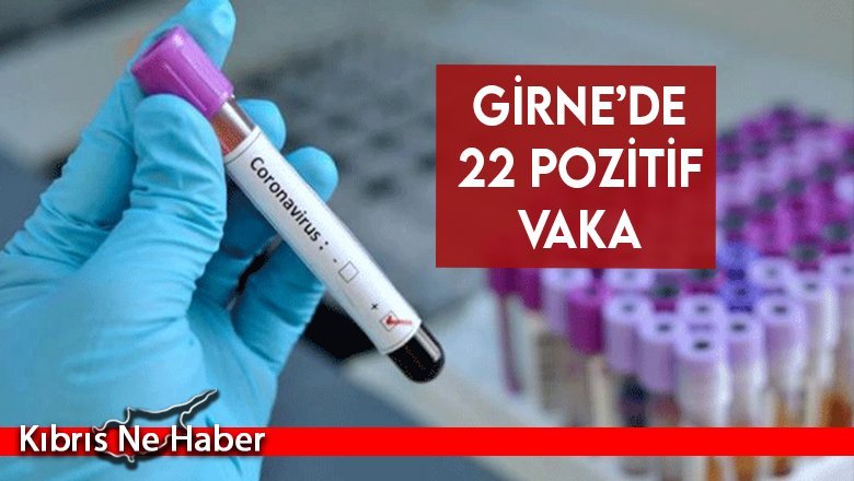 Girne’de 22 pozitif vaka daha