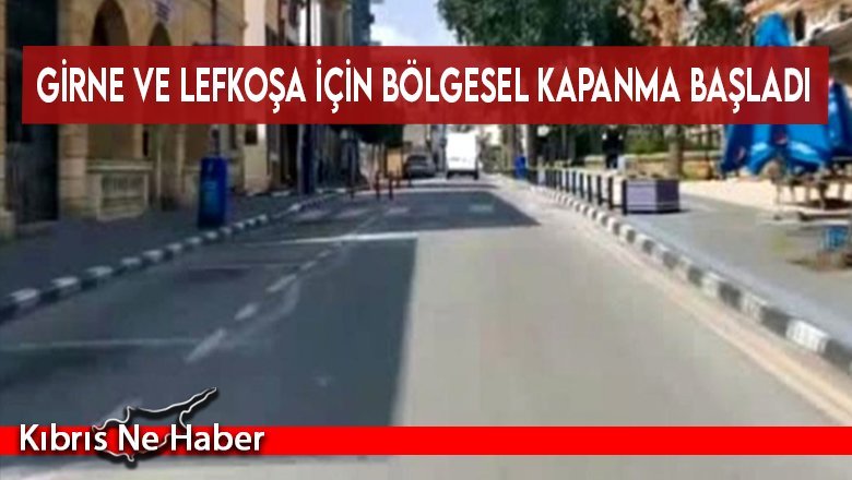 Girne ve Lefkoşa için bölgesel kapanma başladı