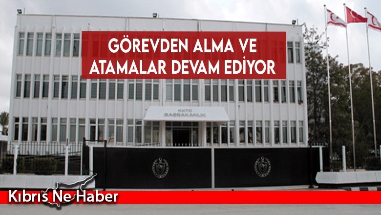 Görevden alma ve atamalar devam ediyor