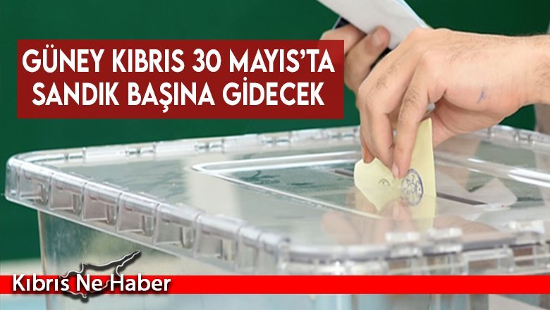 Güney Kıbrıs 30 Mayıs’ta sandık başına gidecek