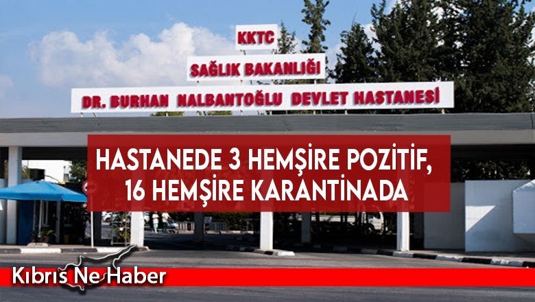 Hastanede 3 hemşire pozitif, 16 hemşire karantinada