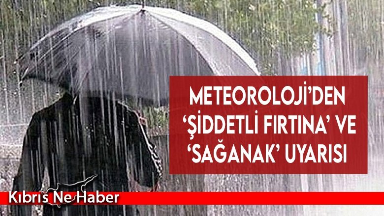 Meteoroloji’den ‘şiddetli fırtına’ ve ‘sağanak’ uyarısı