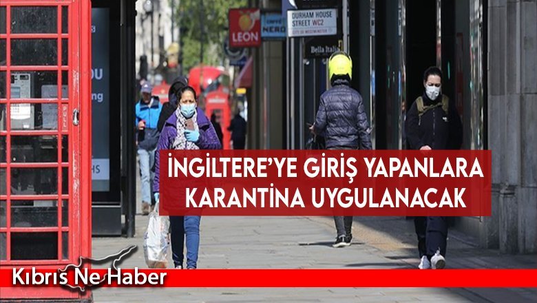 İngiltere’ye giriş yapanlara karantina uygulanacak