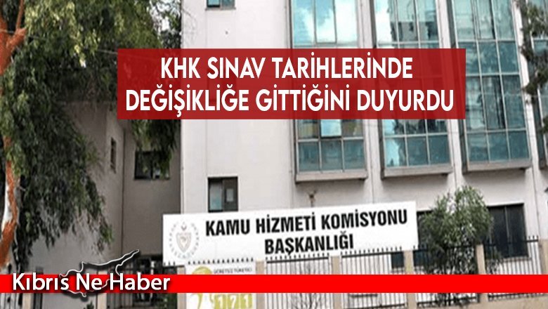 KHK sınav tarihlerinde değişikliğe gittiğini duyurdu