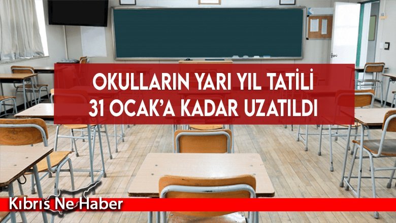 Okulların yarı yıl tatili 31 Ocak’a kadar uzatıldı