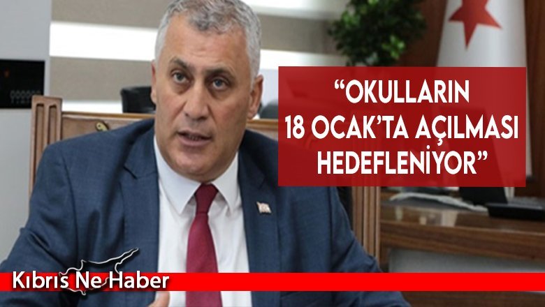 “Okulların 18 Ocak’ta açılması hedefleniyor”