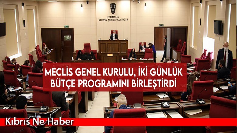 Meclis Genel Kurulu, iki günlük bütçe programını birleştirdi