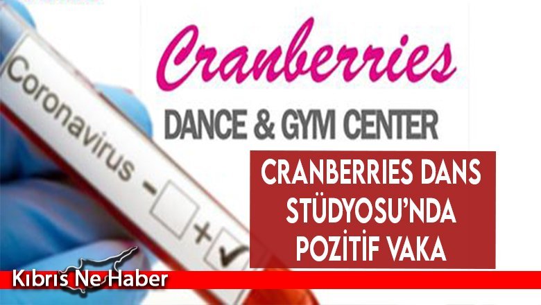 Cranberries Dans Stüdyosu’nda pozitif vaka!