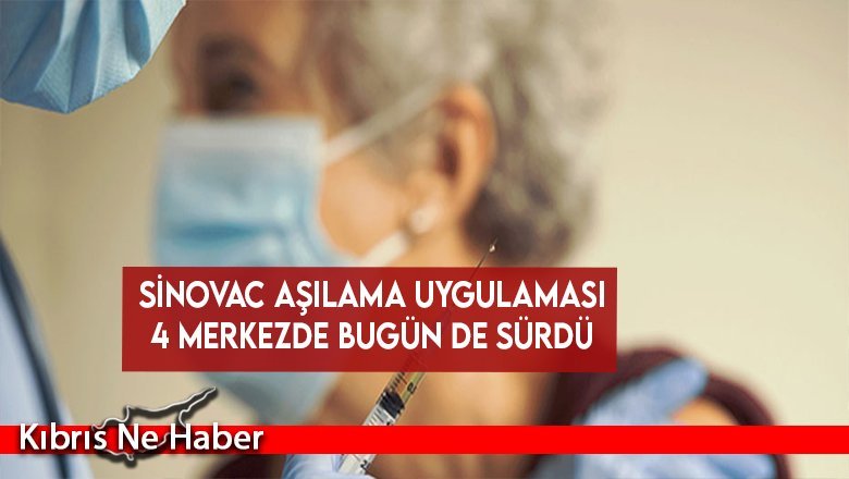 Sinovac aşılama uygulaması 4 merkezde bugün de sürdü
