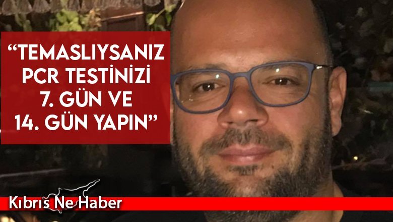 Hüdaverdi “Temaslıysanız PCR testinizi 7. gün ve 14. gün yapın”