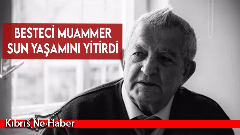 Besteci Muammer Sun yaşamını yitirdi