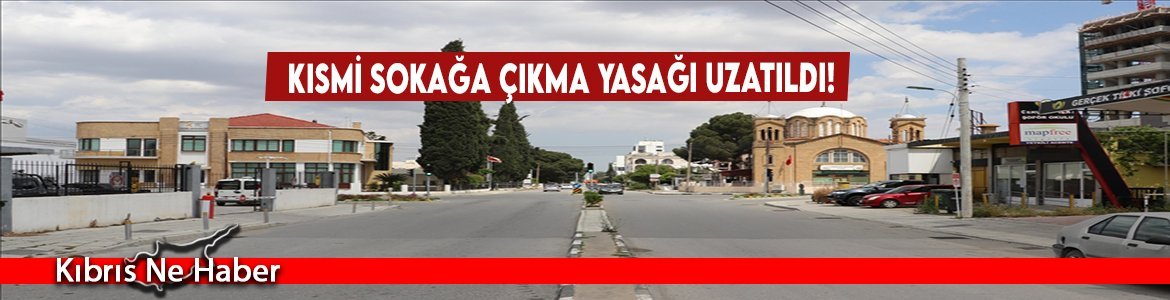Kısmi sokağa çıkma yasağı uzatıldı!