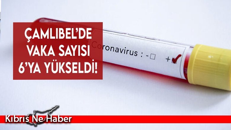 Çamlıbel’de vaka sayısı 6’ya yükseldi!