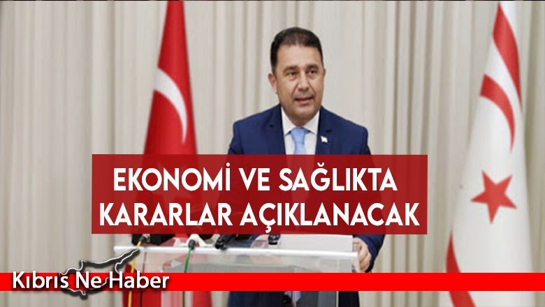 Ekonomi ve sağlıkta kararlar açıklanacak