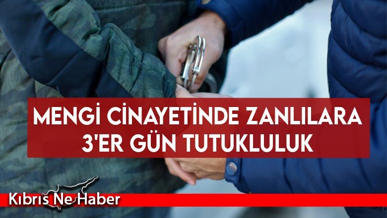 Mengi cinayetinde zanlılara 3'er gün tutukluluk