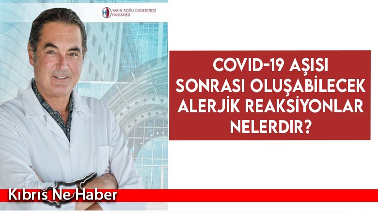 COVID-19 aşısı sonrası oluşabilecek alerjik reaksiyonlar nelerdir?
