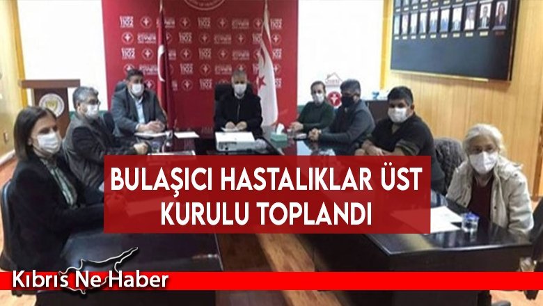 Bulaşıcı Hastalıklar Üst Kurulu toplandı