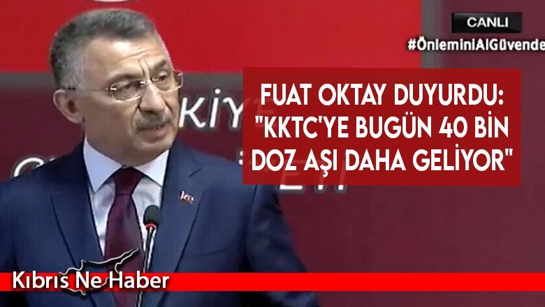 Fuat Oktay duyurdu: "KKTC'ye bugün 40 bin doz aşı daha geliyor"
