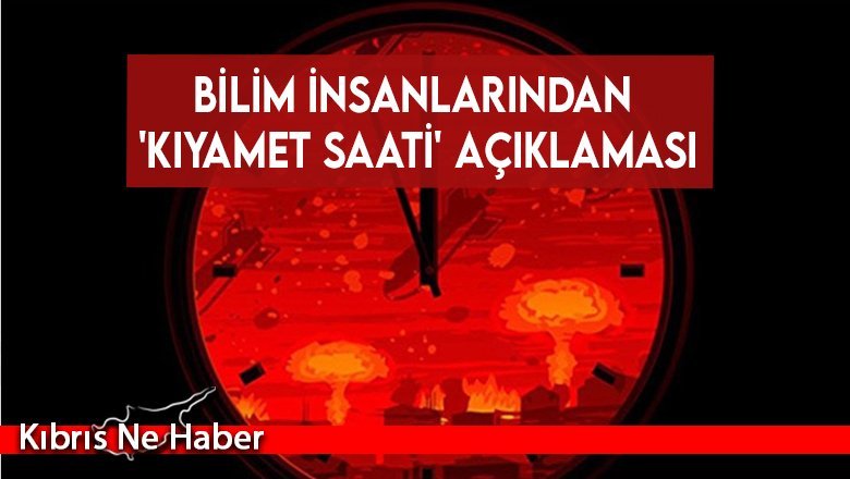 Bilim insanlarından 'Kıyamet Saati' açıklaması