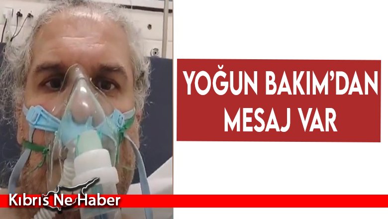 Yoğun Bakım’dan mesaj var:  “Çok iyiyim, her şey yolunda”