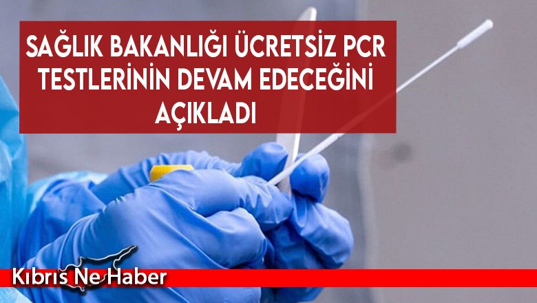 Sağlık Bakanlığı ücretsiz PCR testlerinin devam edeceğini açıkladı