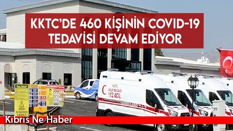 KKTC’de 460 kişinin Covid-19 tedavisi devam ediyor