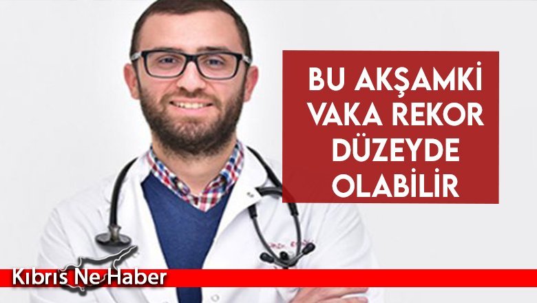 Vudalı: Bu akşamki vaka rekor düzeyde olabilir