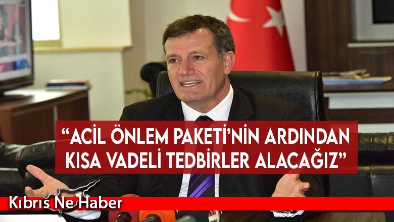 Erhan Arıklı: “Acil Önlem Paketi’nin ardından kısa vadeli tedbirler alacağız”