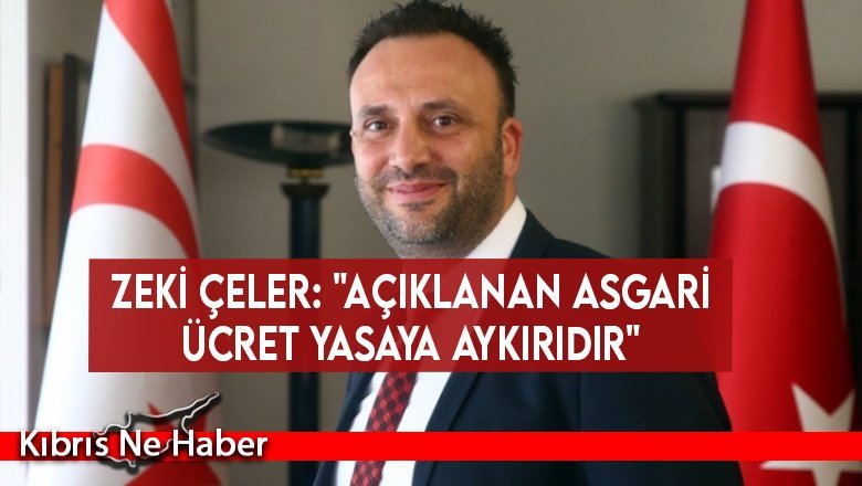 Zeki Çeler: "Açıklanan asgari ücret yasaya aykırıdır"