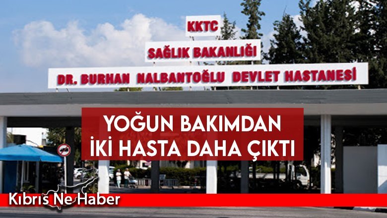Yoğun bakımdan iki hasta daha çıktı
