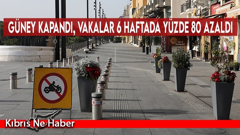 Güney kapandı, vakalar 6 haftada yüzde 80 azaldı