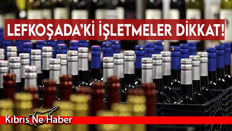 Lefkoşa'da Alkollü İçki Satış Ruhsatı’nın Yenilenmesi İçin İşte Son Başvuru Tarihi