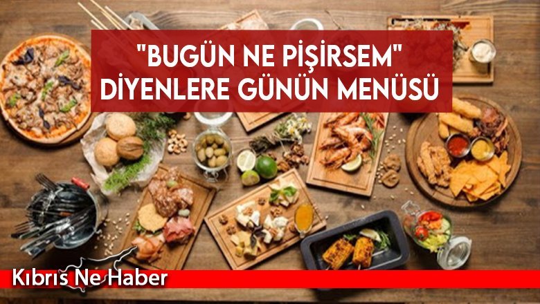 "Bugün ne pişirsem" diyenlere günün menüsü ( 1 Şubat 2021)