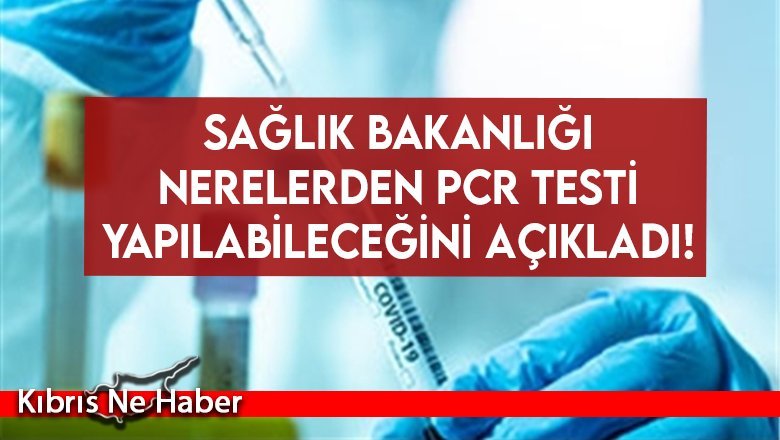 Sağlık Bakanlığı nerelerden PCR testi yapılabileceğini açıkladı!