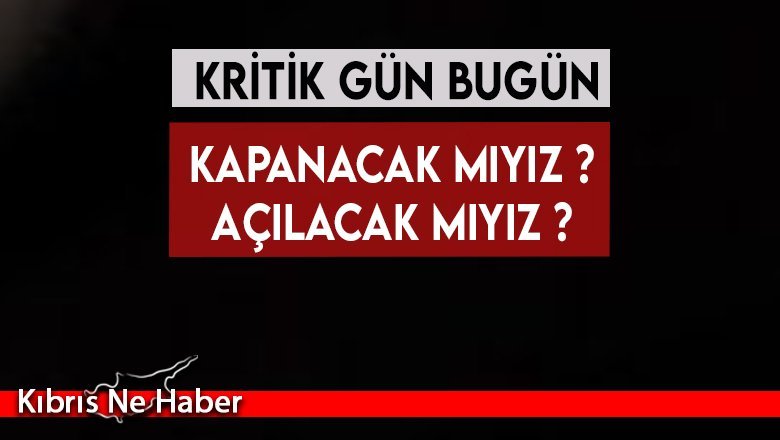 Kapanacak mıyız ? Açılacak mıyız ?