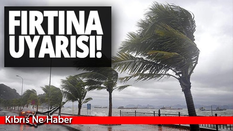 Meteoroloji’den ‘fırtına’ uyarısı