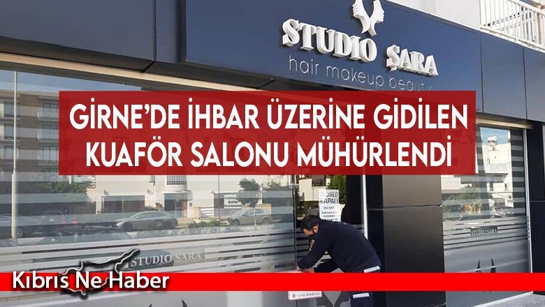 Girne’de ihbar üzerine gidilen kuaför salonu mühürlendi