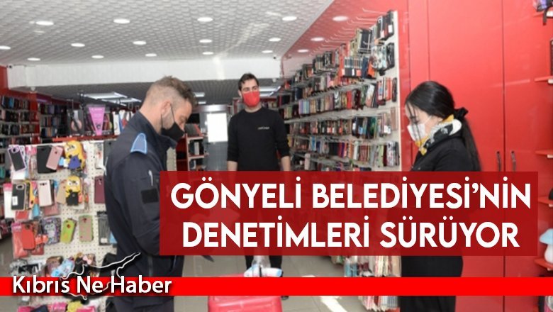 Gönyeli Belediyesi’nin denetimleri sürüyor: 15-26 Şubat arasında 249 iş yeri denetlendi